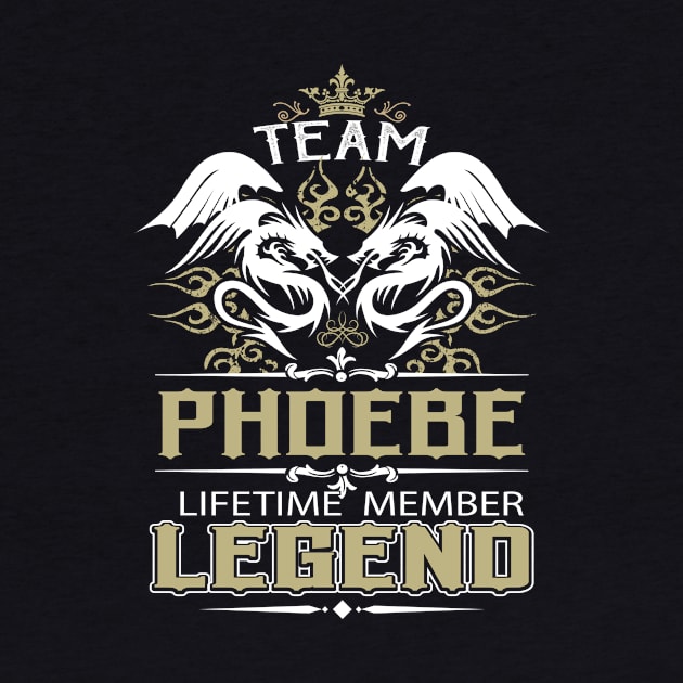 Phoebe Name T Shirt -  Team Phoebe Lifetime Member Legend Name Gift Item Tee by yalytkinyq